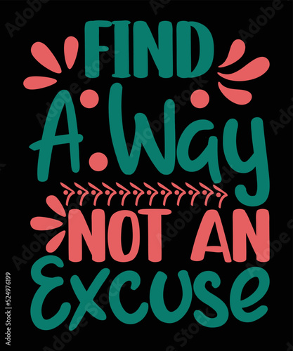 Find A Way Not An Excuse Motivational T-shirt Design 