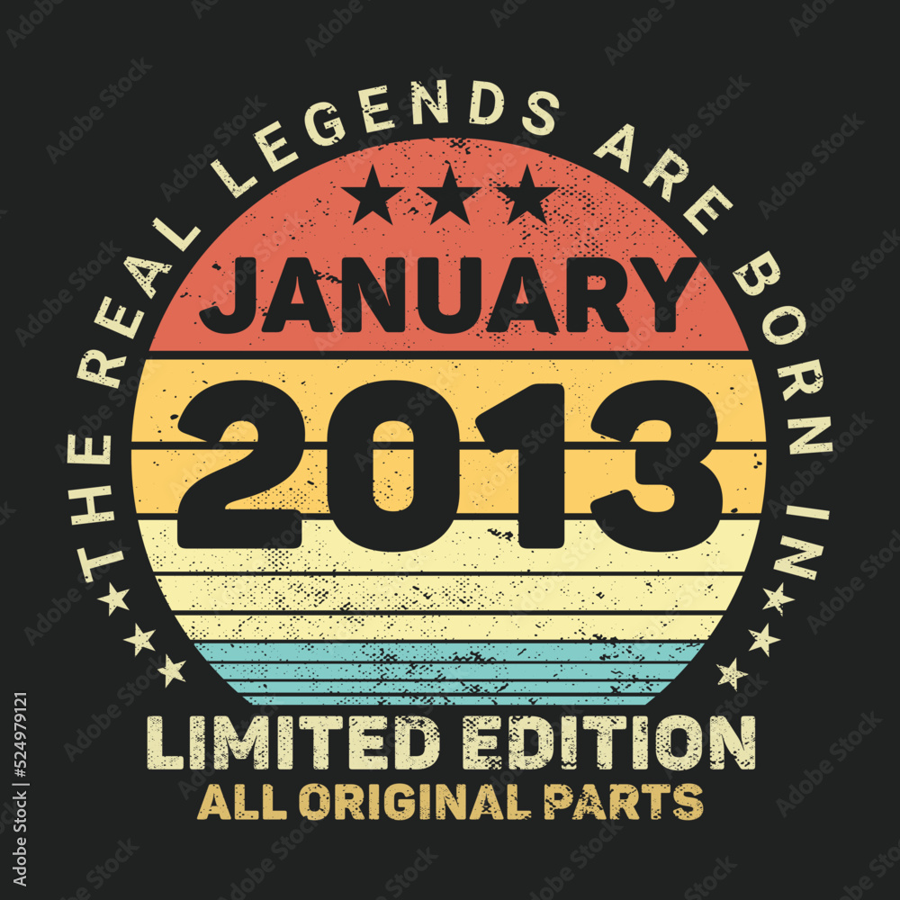 The Real Legends Are Born In January 2013, Birthday gifts for women or men, Vintage birthday shirts for wives or husbands, anniversary T-shirts for sisters or brother