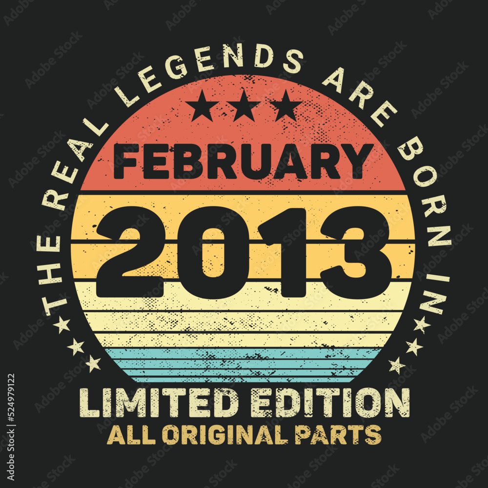 The Real Legends Are Born In February 2013, Birthday gifts for women or men, Vintage birthday shirts for wives or husbands, anniversary T-shirts for sisters or brother The Real Legends Are Born In February 2013, Birthday gifts for women or men, Vintage birthday shirts for wives or husbands, anniversary T-shirts for sisters or brother