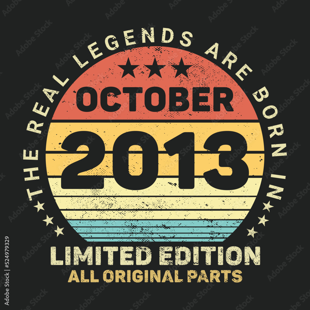 The Real Legends Are Born In October 2013, Birthday gifts for women or men, Vintage birthday shirts for wives or husbands, anniversary T-shirts for sisters or brother