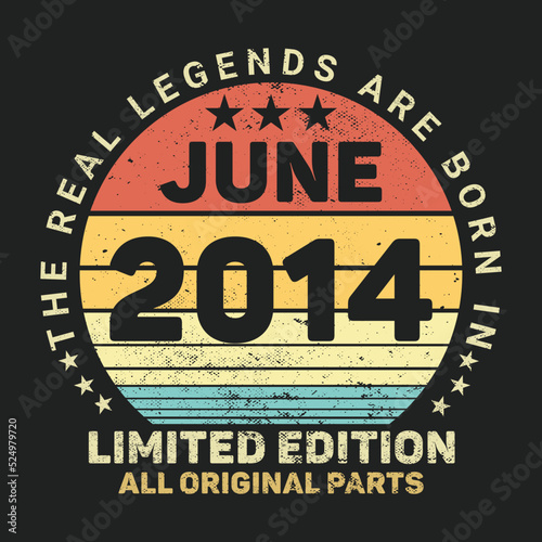 The Real Legends Are Born In June 2014  Birthday gifts for women or men  Vintage birthday shirts for wives or husbands  anniversary T-shirts for sisters or brother