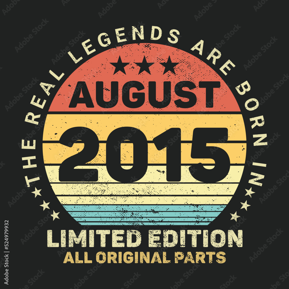 The Real Legends Are Born In August 2015, Birthday gifts for women or men, Vintage birthday shirts for wives or husbands, anniversary T-shirts for sisters or brother The Real Legends Are Born In August 2015, Birthday gifts for women or men, Vintage birthday shirts for wives or husbands, anniversary T-shirts for sisters or brother