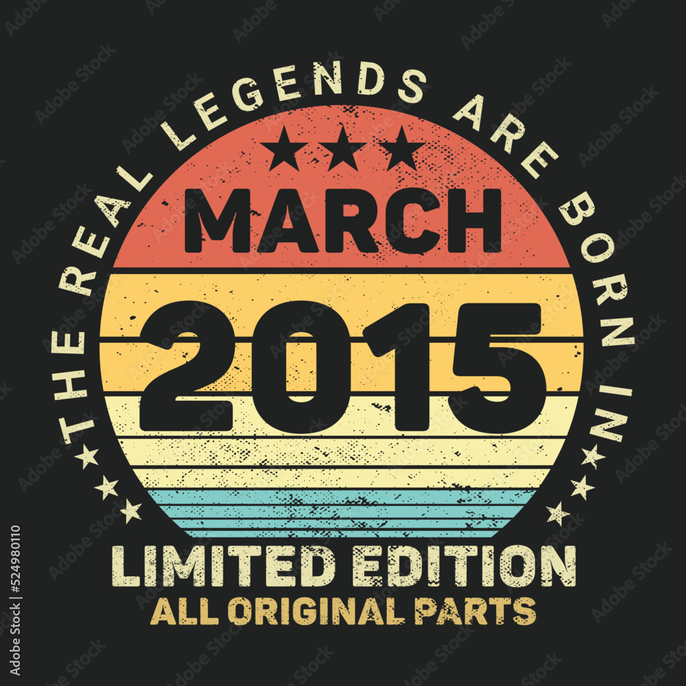 
The Real Legends Are Born In March 2015, Birthday gifts for women or men, Vintage birthday shirts for wives or husbands, anniversary T-shirts for sisters or brother