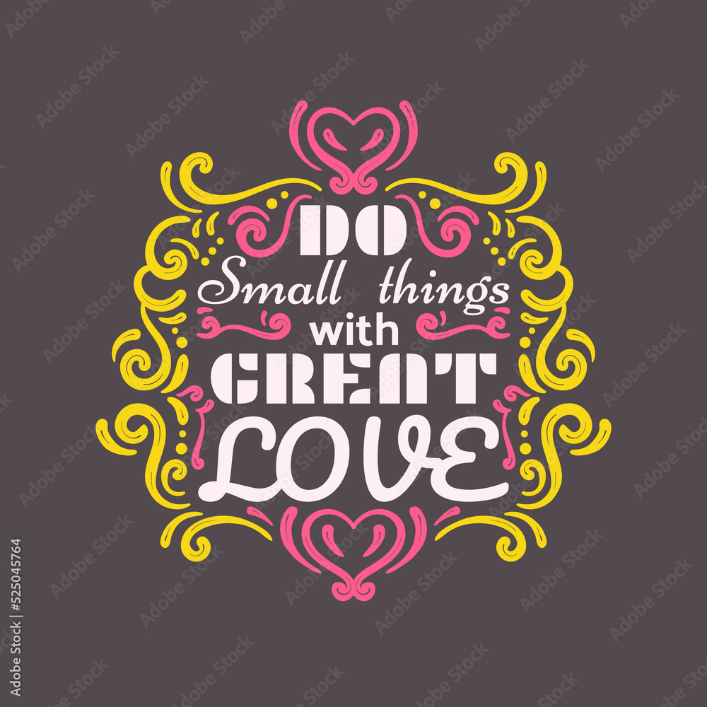 Fototapeta premium Do Small Thing with Great Love Lettering