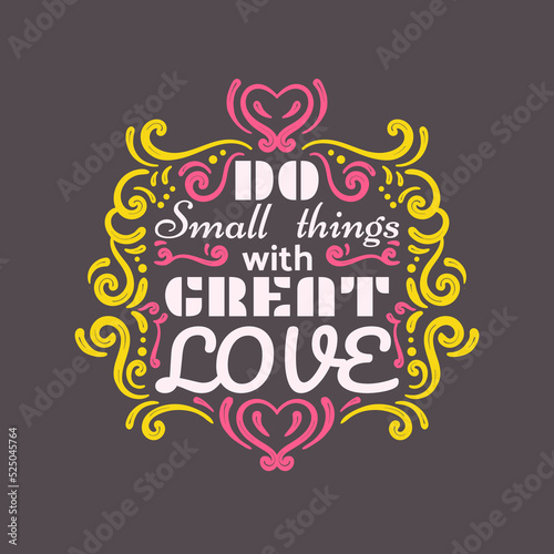 Do Small Thing with Great Love Lettering