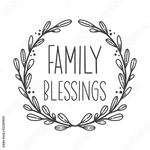 Family Blessings farmhouse quotes. Farmhouse Saying. Isolated on white background. Farm Life sign.  Southern vector quotes.