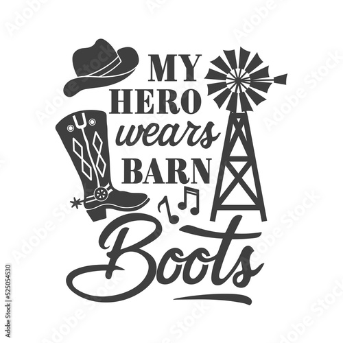 My Hero wears barn boots farmhouse quotes. Farmhouse Saying. Isolated on white background. Farm Life sign. Southern vector quotes.