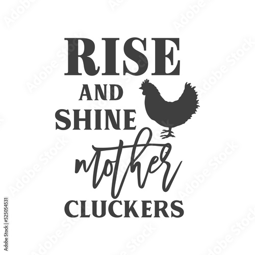 Rise and Shine mother cluckers farmhouse quotes. Farmhouse Saying. Isolated on white background. Farm Life sign. Southern vector quotes.