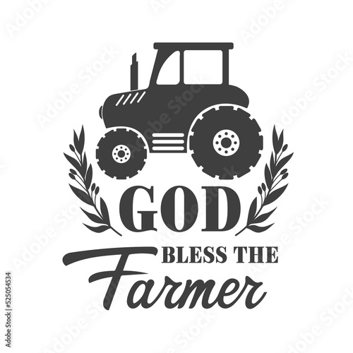 God bless the Farmer farmhouse quotes. Isolated on white background. Farm Life sign. Southern vector quotes. Farmhouse Saying.