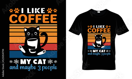 I like coffee my cat and maybe 3 people t shirt design
