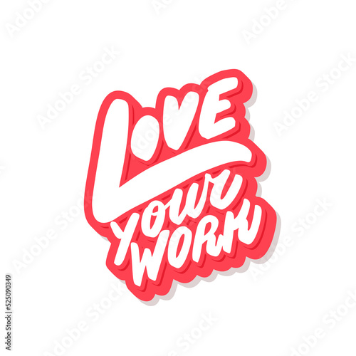 Love your work. Vector handwritten lettering.