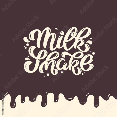 Milk Shake Vector Lettering Illustration on tasty background. Template for menu, uniform, cup, cover, poster, invitation, post card, banner, social media