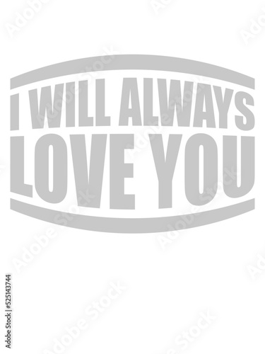 I will always love 