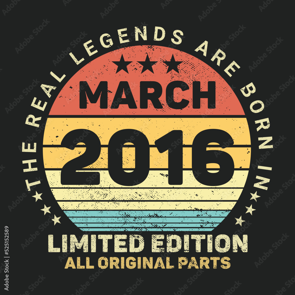 The Real Legends Are Born In March 2016, Birthday gifts for women or men, Vintage birthday shirts for wives or husbands, anniversary T-shirts for sisters or brother