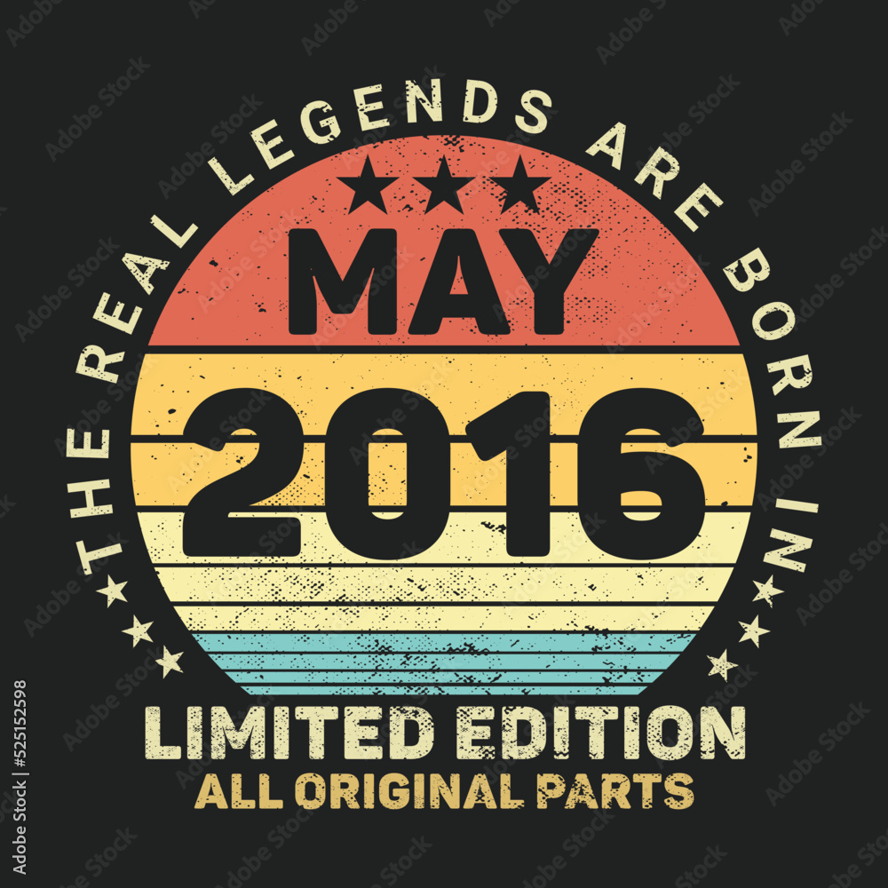 The Real Legends Are Born In May 2016, Birthday gifts for women or men, Vintage birthday shirts for wives or husbands, anniversary T-shirts for sisters or brother