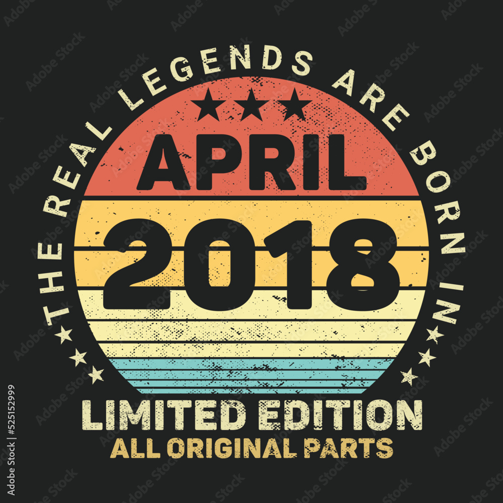 The Real Legends Are Born In April 2018, Birthday gifts for women or men, Vintage birthday shirts for wives or husbands, anniversary T-shirts for sisters or brother