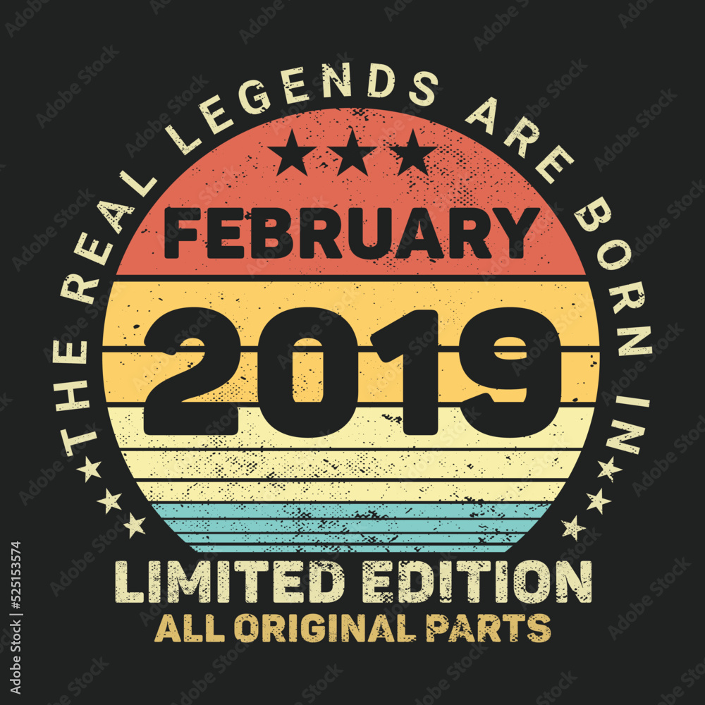 The Real Legends Are Born In February 2019, Birthday gifts for women or men, Vintage birthday shirts for wives or husbands, anniversary T-shirts for sisters or brother