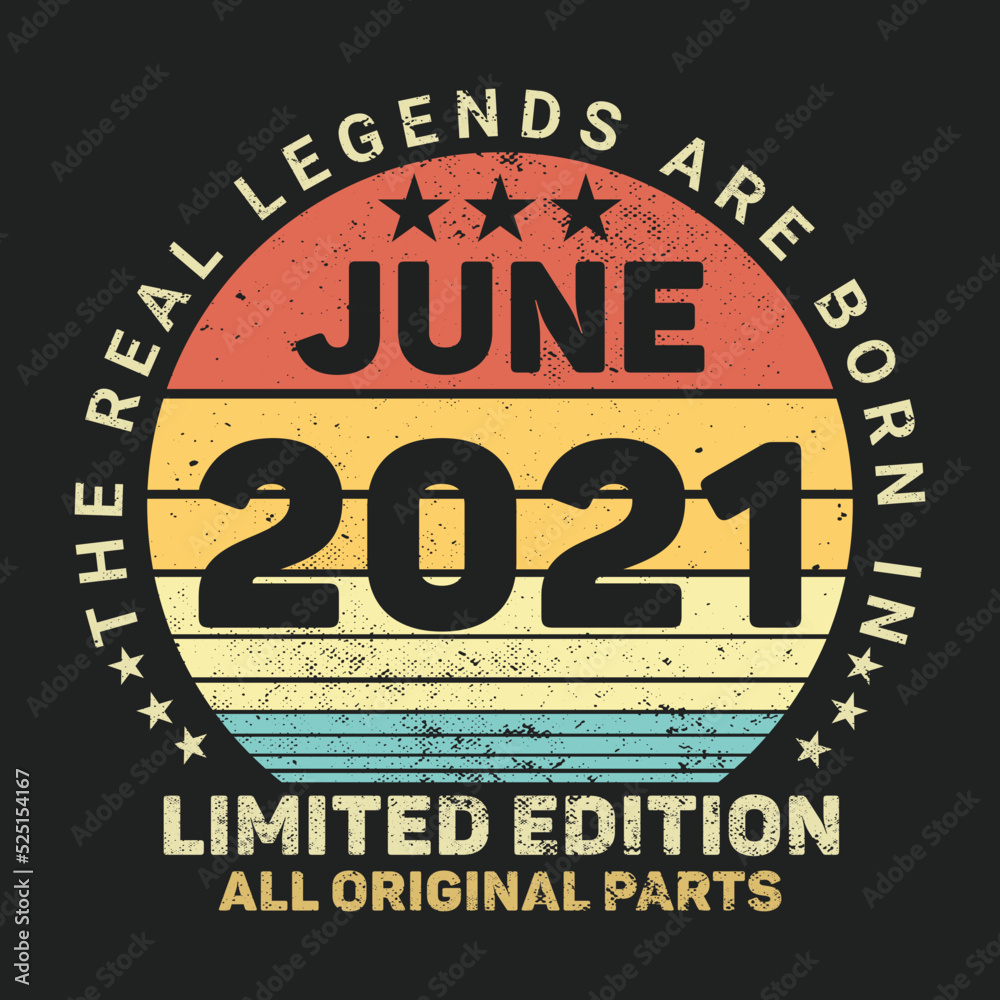 The Real Legends Are Born In June 2021, Birthday gifts for women or men, Vintage birthday shirts for wives or husbands, anniversary T-shirts for sisters or brother