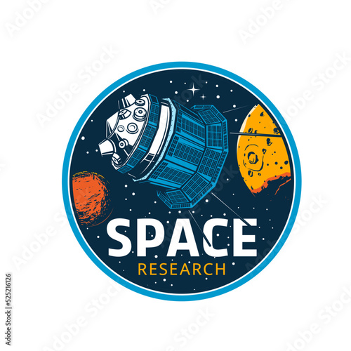 Space explorer in galaxy. Galaxy planets discovery and explore vector emblem or deep space research program retro badge. Space mission vintage round icon with artificial satellite, stars and planets