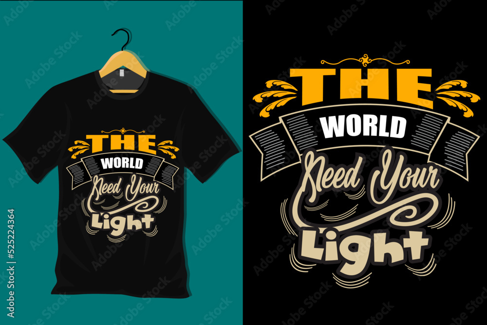 The World Need Your Light T Shirt Design