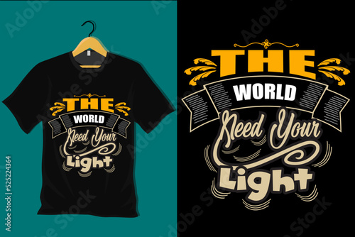 The World Need Your Light T Shirt Design