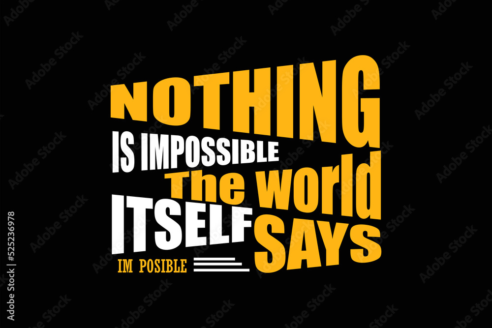 Nothing is Impossible the World Itself Says I am Possible Design Landscape