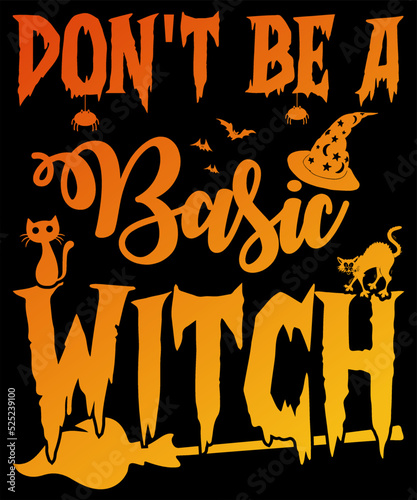 DO NOT BE A BASIC WITCH DESIGN FOR HALLOWEEN LOVER