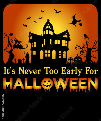 IT IS NEVER TOO EARLY FOR HALLOWEEN DESIGN FOR HALLOWEEN LOVER