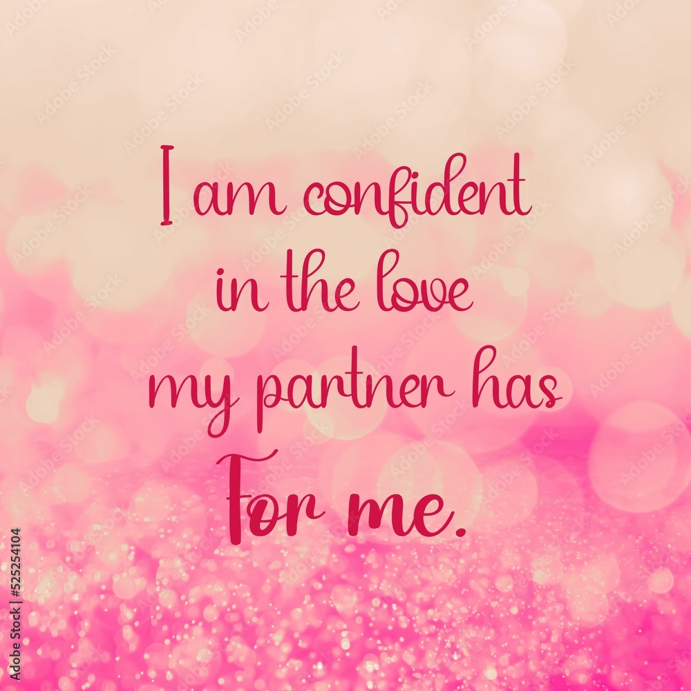 Love affirmation quote and inspiration; I am confident in the love my partner has for me.