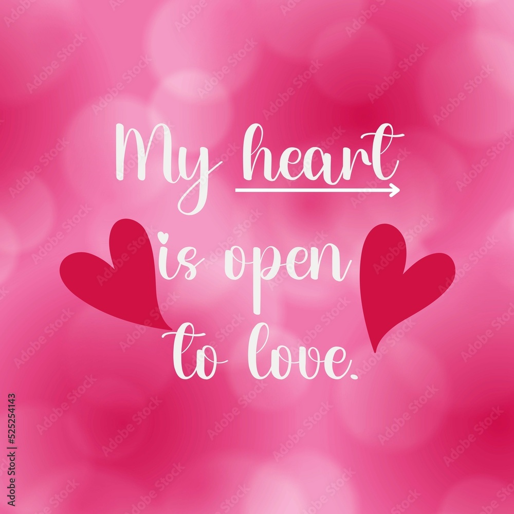 Inspirational quote and love affirmation quote ; My heart is open to love.
