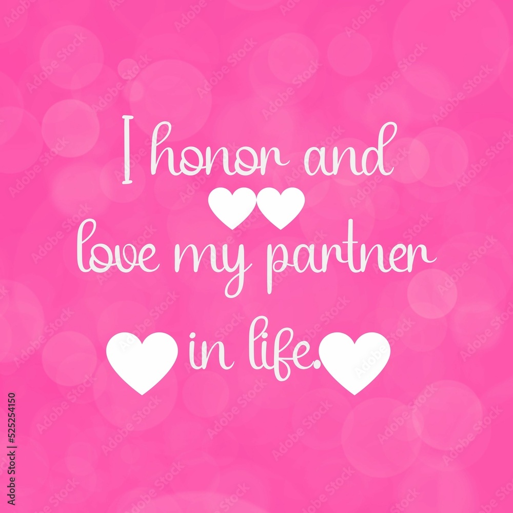 Inspirational quote and love affirmation quote ; I honor and love my partner in life.
