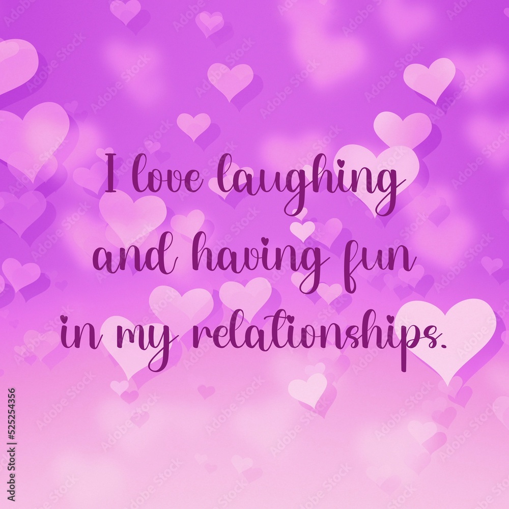 Inspirational quote and love affirmation quote ; I love laughing and having fun in my relationship.
