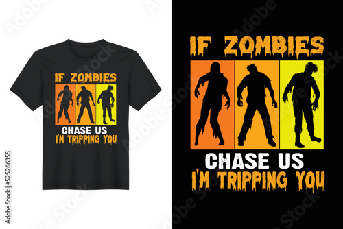 If Zombies Chase Us I'm Tripping You, Halloween T Shirt Design
