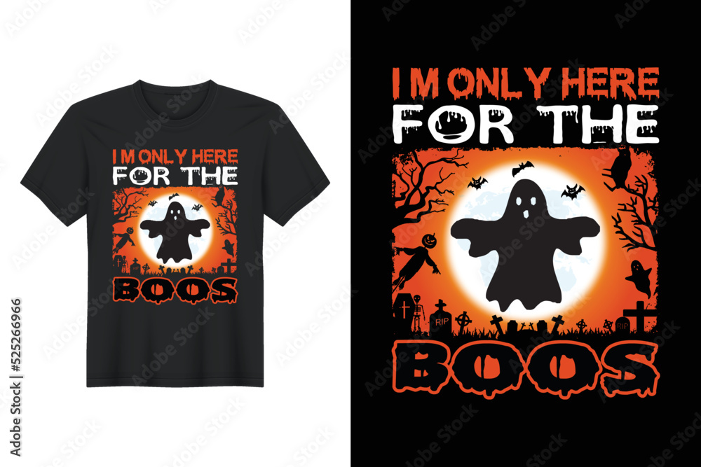 I'm Only Here for The Boos, Halloween T Shirt Design