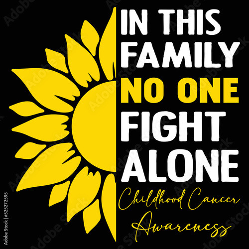 In this family no one fight alone childhood cancer awareness, childhood awareness shirt print template typography design for vector file.