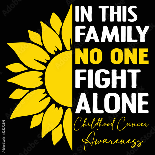 In this family  no one fight alone childhood cancer awareness, childhood awareness shirt print template typography design for vector file.