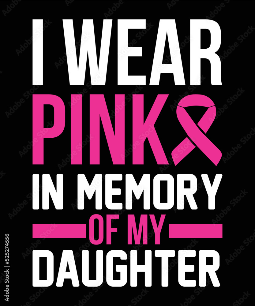 I Wear Pink in Memory of My Daughter Breast Cancer T-shirt Design