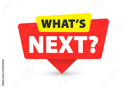 What's next - Banner, Speech Bubble, Label, Sticker, Ribbon Template. Vector Stock Illustration