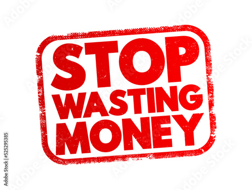 Stop Wasting Money text stamp, concept background