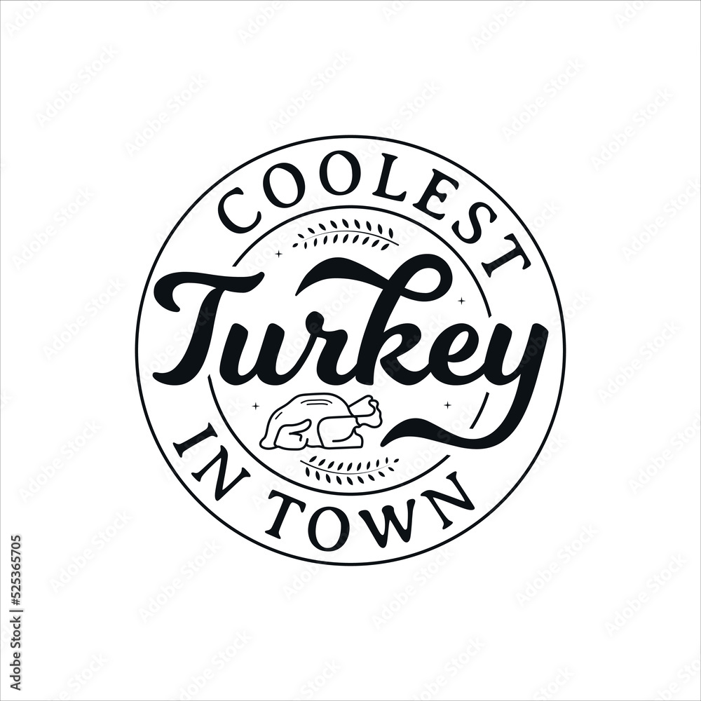 Obraz premium Coolest Turkey In Town vector illustration , hand drawn lettering with thanksgiving quotes, thanksgiving designs for t-shirt, poster, print, mug, and for card