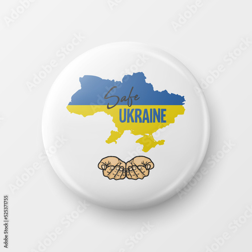 Safe Ukraine. Button Pin Badge with Anti-war Call. Struggle, Protest, Support Ukraine, Palms with Ukrainian War. Vector Illustration. Slogan, Call for Support for Ukraine