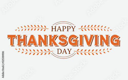 Happy Thanksgiving Day vector illustration , hand drawn lettering with thanksgiving quotes, thanksgiving designs for t shirt, poster, print, mug, and for card