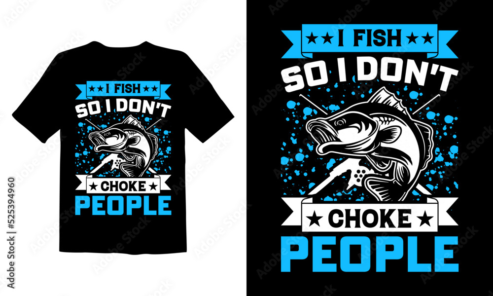 I-Fish-So-I-Don't-Choke-People