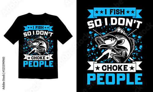 I-Fish-So-I-Don't-Choke-People