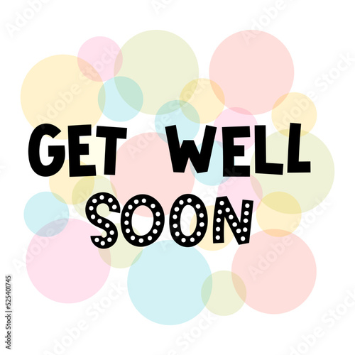 Get well soon. Hand drawn lettering. Motivational phrase. Design for poster, banner, postcard