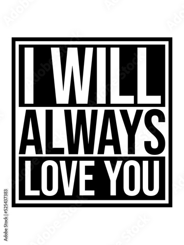 I will always love 