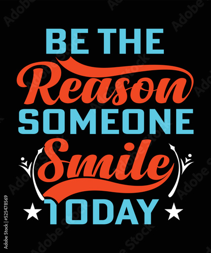 be the reason someone smile today t-shirt design