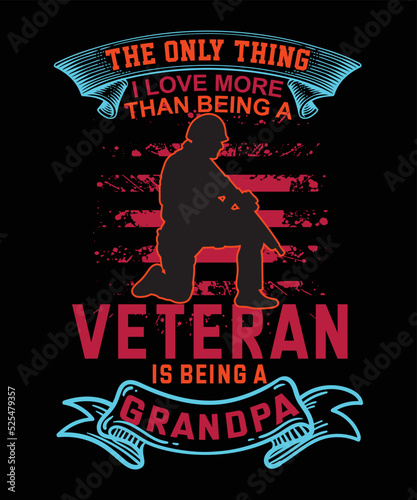 the only thing I love more than being a veteran is being a grandpa t-shirt design