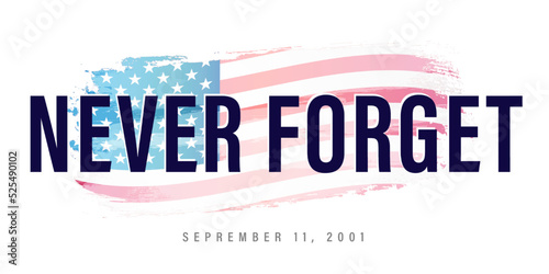 Never Forget September 11 2001, lettering on watercolor flag. Vector conceptual illustration for Patriot Day USA poster or banner. 9/11 patriotic background