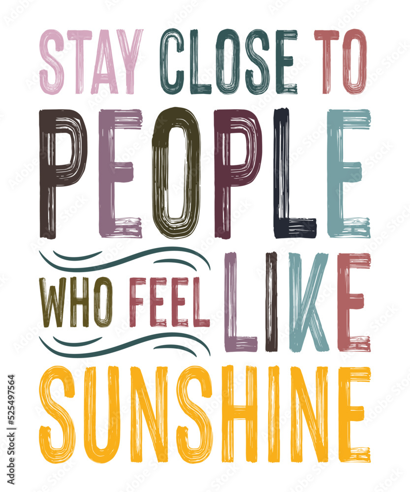 Stay close To People who feel like sunshine summer Typography T shirt designs Stay close To People who feel like sunshine summer Typography T shirt designs